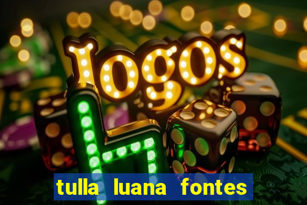 tulla luana fontes dos santos