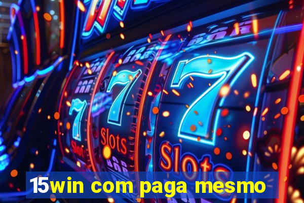 15win com paga mesmo