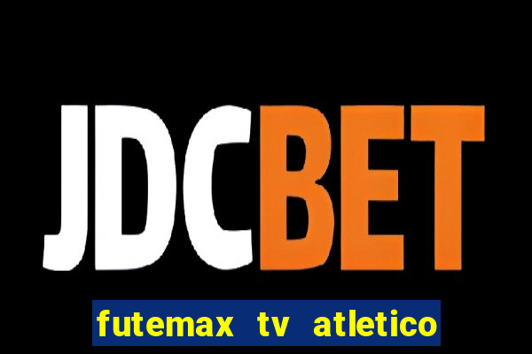 futemax tv atletico x botafogo