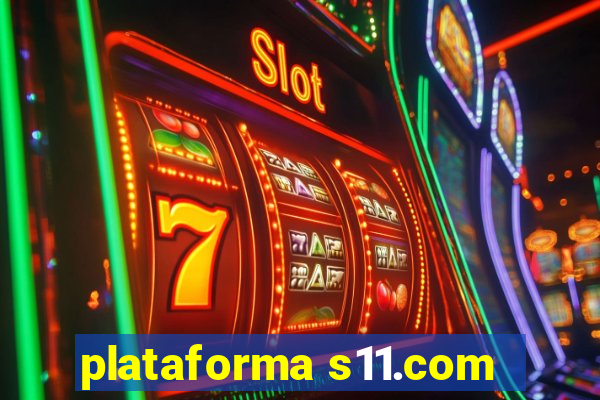 plataforma s11.com