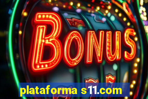 plataforma s11.com