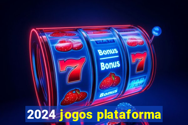 2024 jogos plataforma