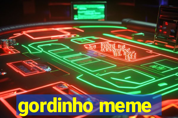 gordinho meme