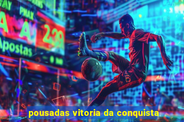 pousadas vitoria da conquista