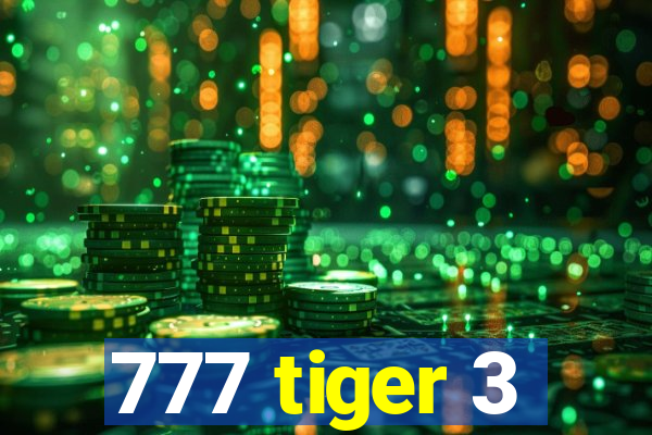 777 tiger 3