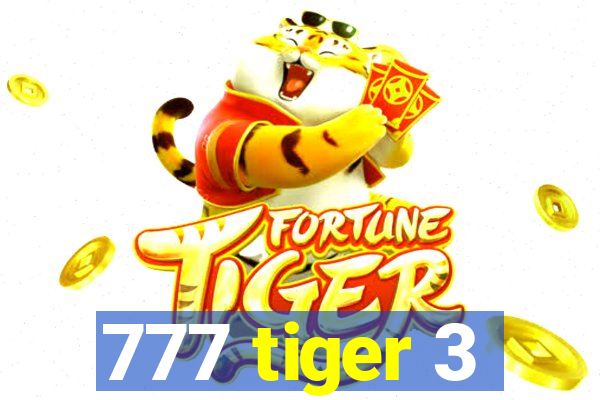 777 tiger 3