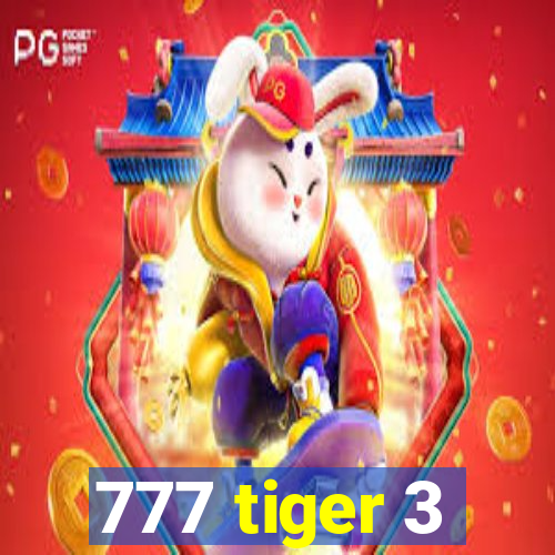 777 tiger 3