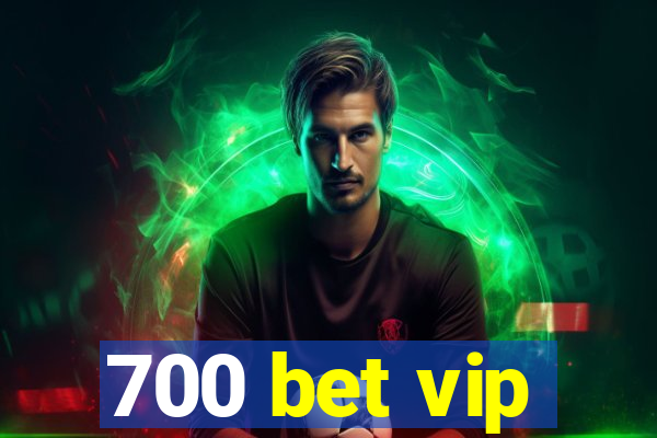 700 bet vip