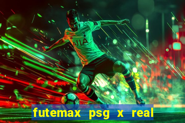 futemax psg x real madrid ao vivo