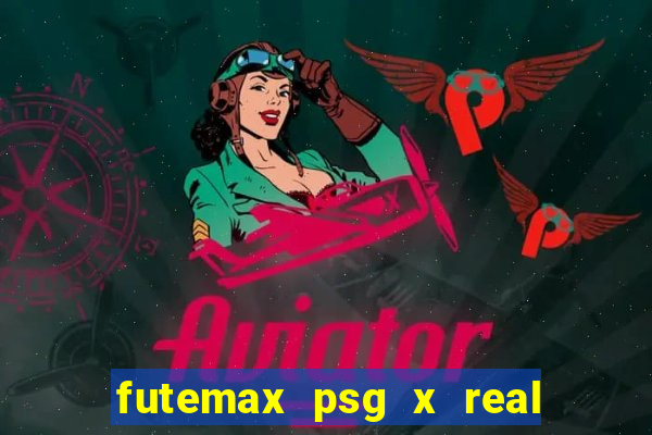 futemax psg x real madrid ao vivo