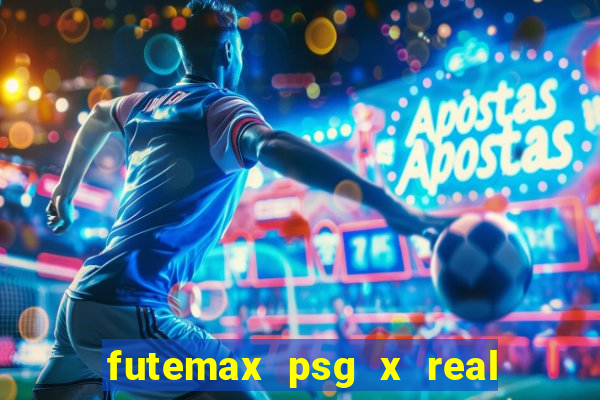 futemax psg x real madrid ao vivo