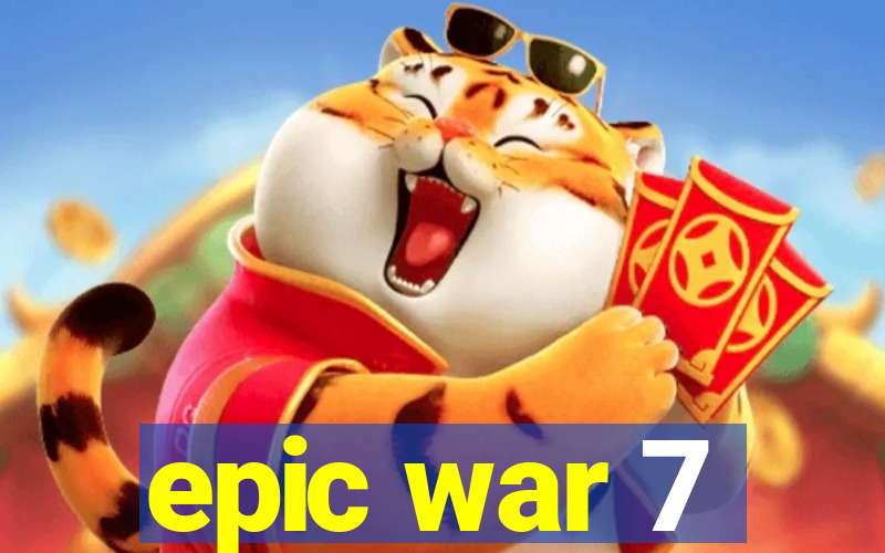 epic war 7