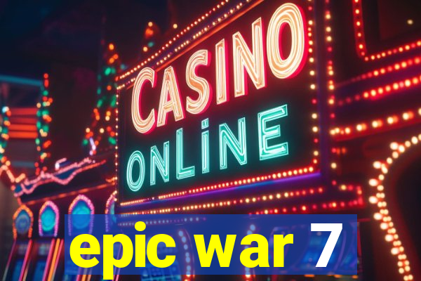 epic war 7