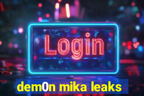 dem0n mika leaks