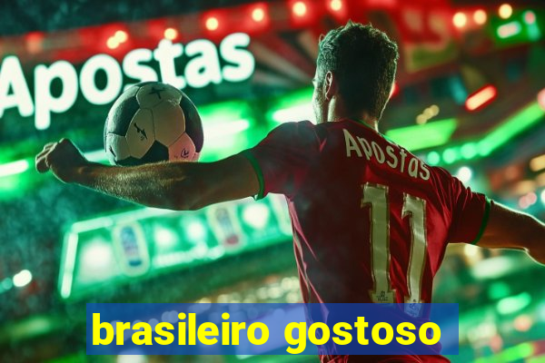 brasileiro gostoso