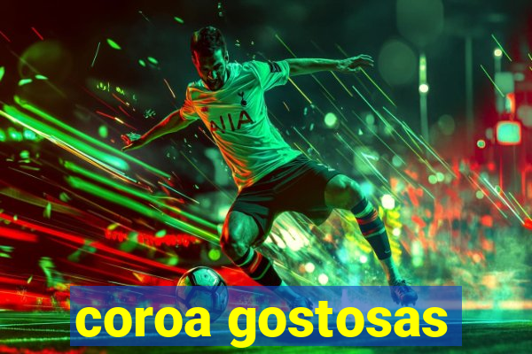 coroa gostosas