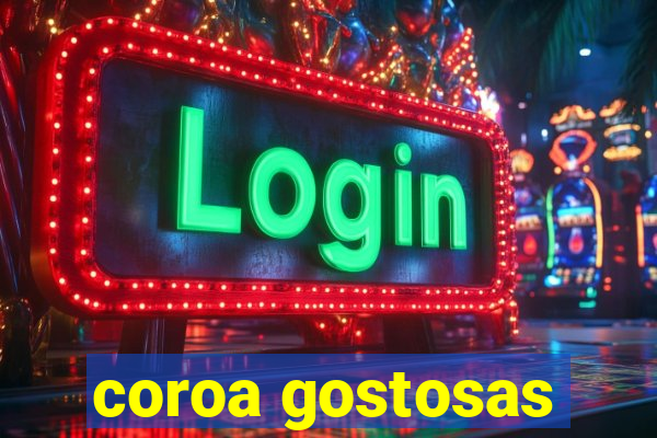 coroa gostosas