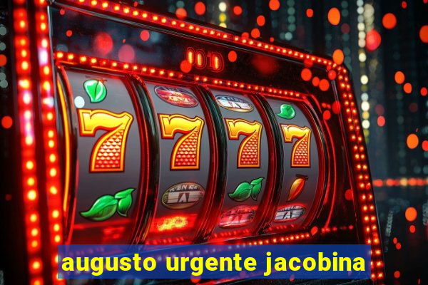 augusto urgente jacobina