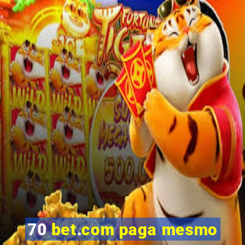 70 bet.com paga mesmo