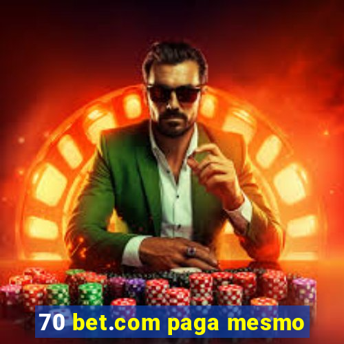 70 bet.com paga mesmo