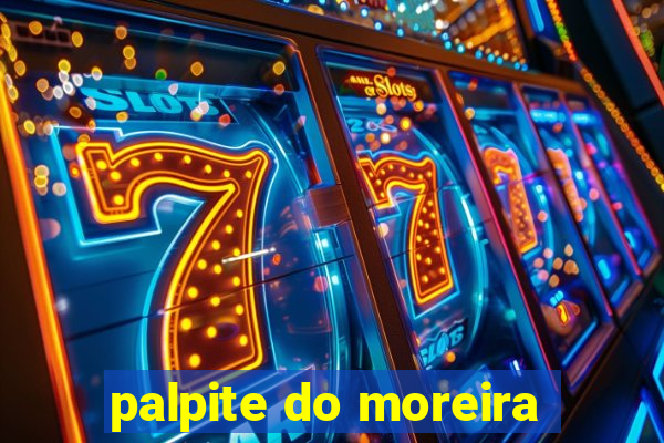 palpite do moreira