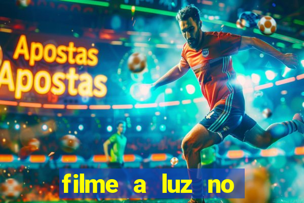 filme a luz no fim do mundo completo dublado