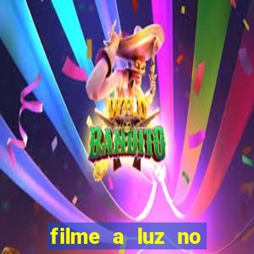 filme a luz no fim do mundo completo dublado