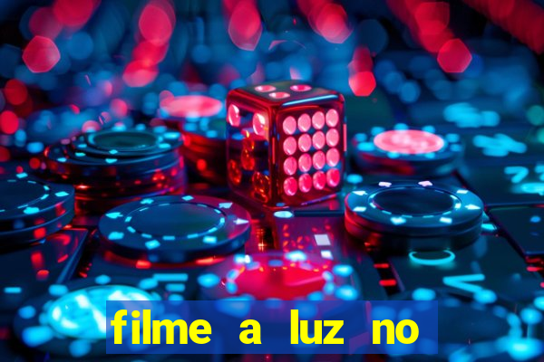 filme a luz no fim do mundo completo dublado