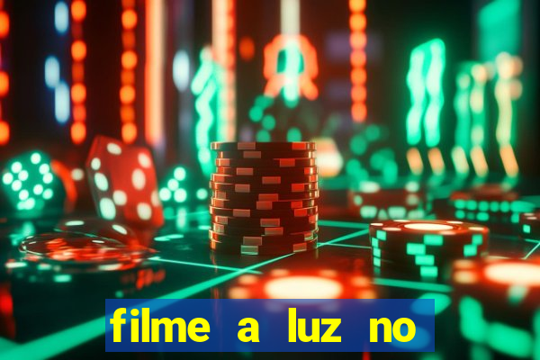 filme a luz no fim do mundo completo dublado