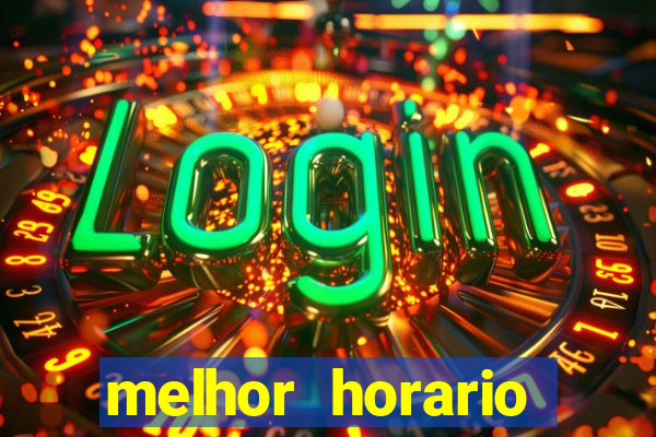 melhor horario jogar fortune tiger