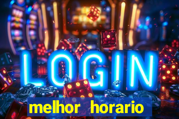 melhor horario jogar fortune tiger