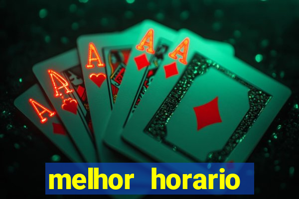 melhor horario jogar fortune tiger