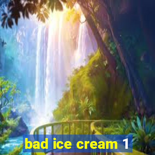 bad ice cream 1