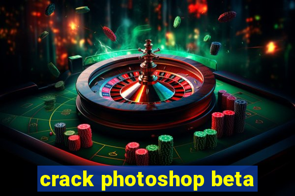 crack photoshop beta