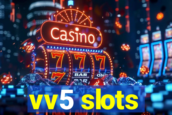 vv5 slots