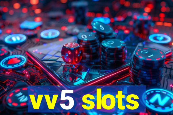 vv5 slots