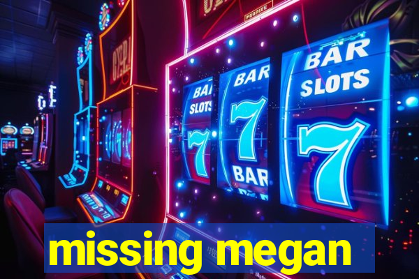 missing megan