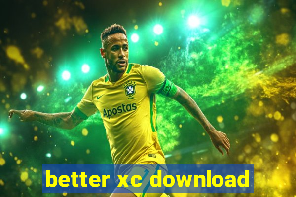 better xc download