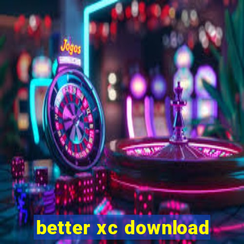 better xc download