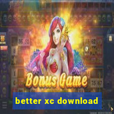 better xc download