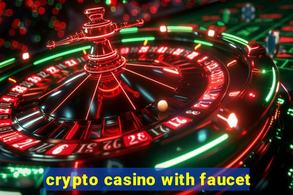 crypto casino with faucet