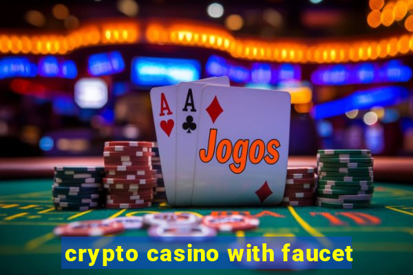 crypto casino with faucet