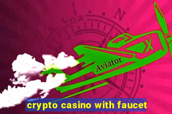 crypto casino with faucet