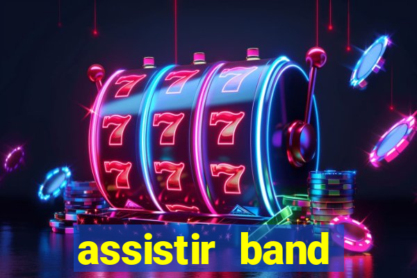 assistir band online ao vivo gratis