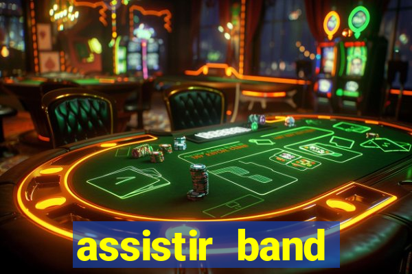 assistir band online ao vivo gratis