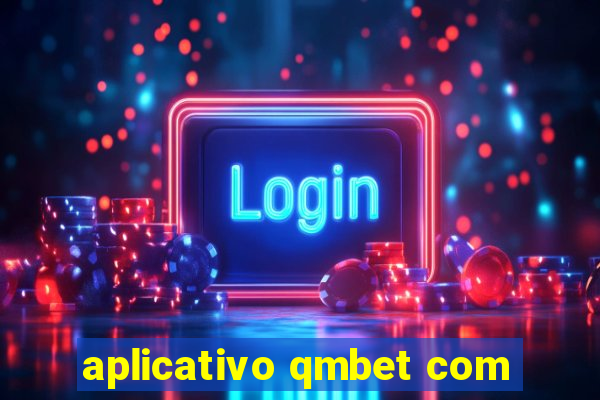 aplicativo qmbet com