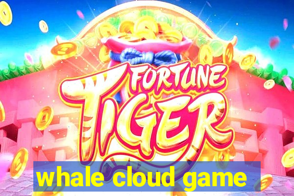 whale cloud game