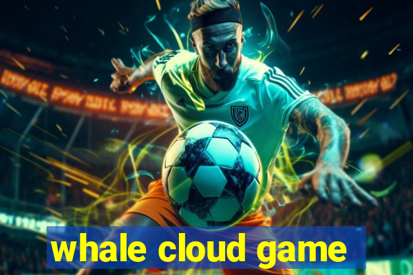 whale cloud game