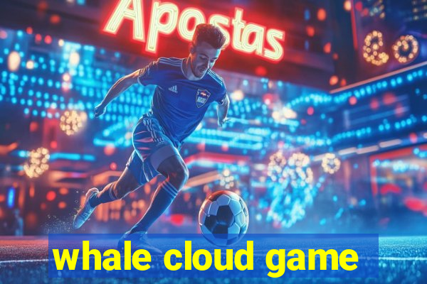 whale cloud game