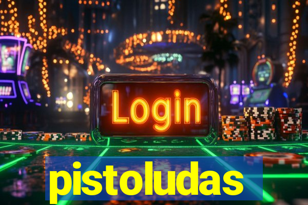 pistoludas